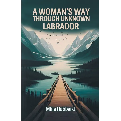 A Woman's Way Through Unknown Labrador - Paperback