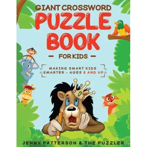 Giant Crossword Puzzle Book for Kids: Making Smart Kids Smarter - Ages 8 and Up - Paperback