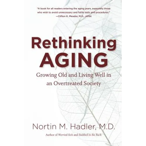 Rethinking Aging: Growing Old and Living Well in an Overtreated Society - Paperback