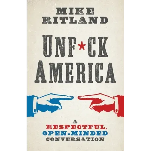 Unfuck America: A Respectful, Open-Minded Conversation