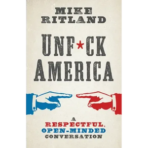 Unfuck America: A Respectful, Open-Minded Conversation - Paperback