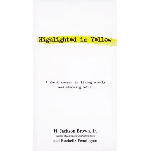 Highlighted in Yellow: A Short Course in Living Wisely and Choosing Well - Paperback