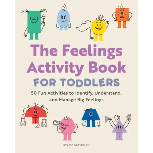 The Feelings Activity Book for Toddlers: 50 Fun Activities to Identify, Understand, and Manage Big Feelings - Paperback