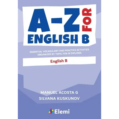 A-Z for English B: Essential vocabulary and practice activities organized by topic for IB Diploma - Paperback
