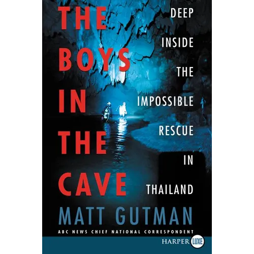 The Boys in the Cave: Deep Inside the Impossible Rescue in Thailand - Paperback