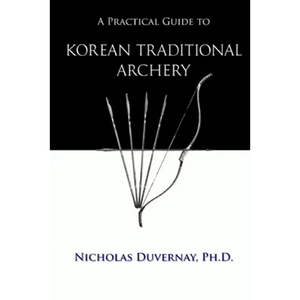 A Practical Guide to Korean Traditional Archery - Paperback