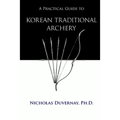 A Practical Guide to Korean Traditional Archery - Paperback