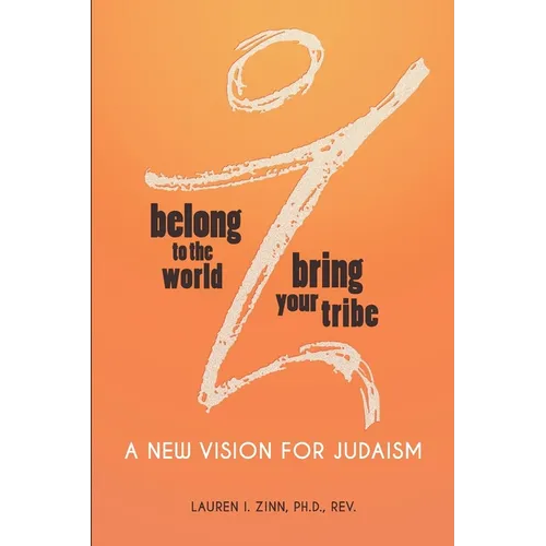 Belong to the World Bring Your Tribe: A New Vision for Judaism - Paperback