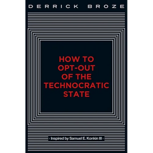 How to Opt-Out of the Technocratic State - Paperback