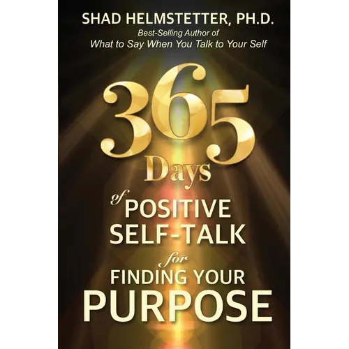 365 Days of Positive Self-Talk for Finding Your Purpose - Paperback