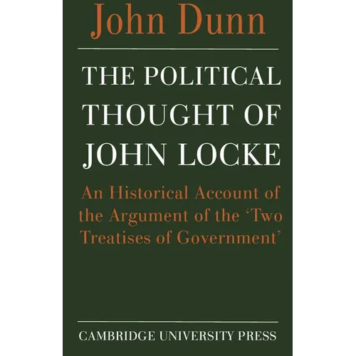 The Political Thought of John Locke: An Historical Account of the Argument of the 'Two Treatises of Government' - Paperback