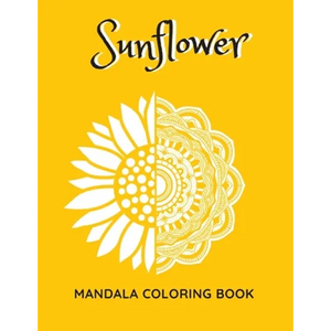 Sunflower Mandala Coloring Book: Sunflowers Beautiful Designs Gift for Kids Adults Teens Relaxation and Stress Relief - Paperback