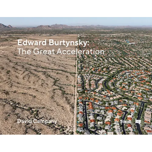 Edward Burtynsky: The Great Acceleration - Hardcover