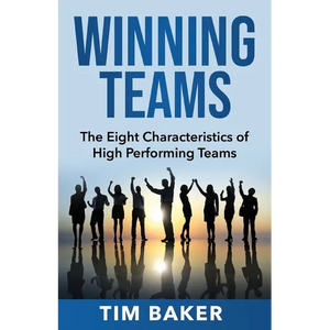 Winning Teams: The Eight Characteristics of High Performing Teams - Paperback