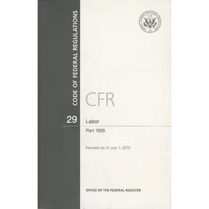 Code of Federal Regulations, Title 29, Labor: Part 1926, 2012 - Paperback