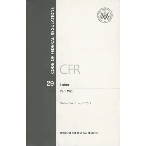 Code of Federal Regulations, Title 29, Labor: Part 1926, 2012 - Paperback