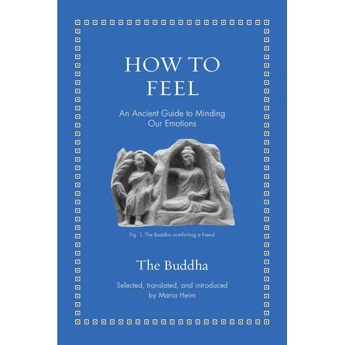 How to Feel: An Ancient Guide to Minding Our Emotions - Hardcover