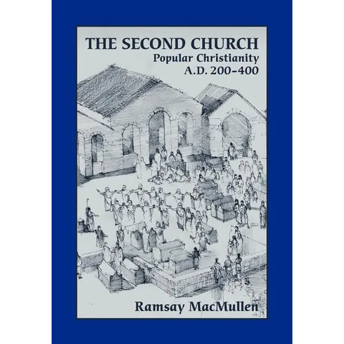 The Second Church: Popular Christianity A.D. 200-400 - Paperback