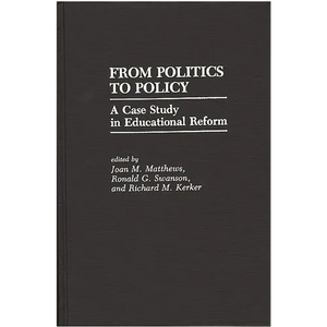 From Politics to Policy: A Case Study in Educational Reform - Hardcover