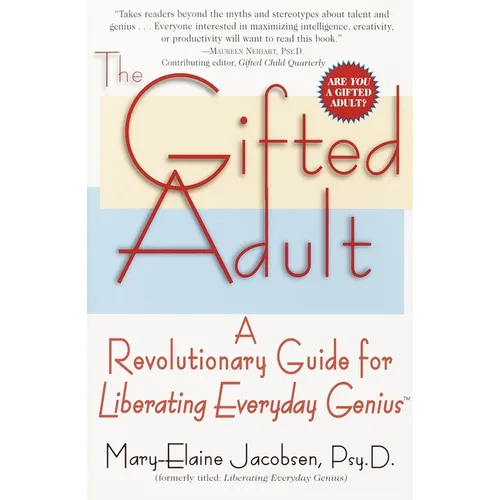 The Gifted Adult: A Revolutionary Guide for Liberating Everyday Genius(tm) - Paperback