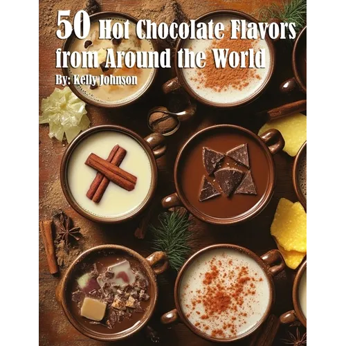 50 Hot Chocolate Flavors from Around the World - Paperback