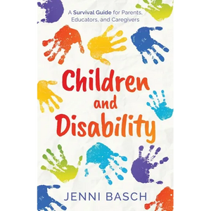 Children and Disability: A Survival Guide for Parents, Educators, and Caregivers - Paperback