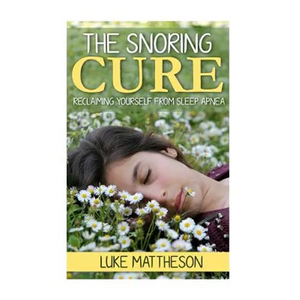 The Snoring Cure: Reclaiming Yourself From Sleep Apnea - Paperback