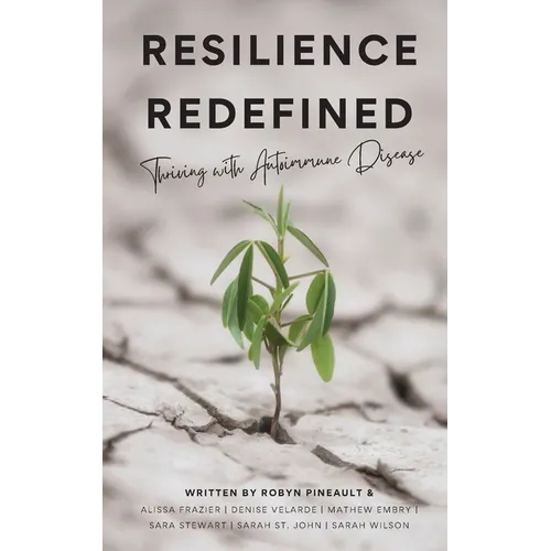 Resilience Redefined: Thriving With Autoimmune Disease - Paperback