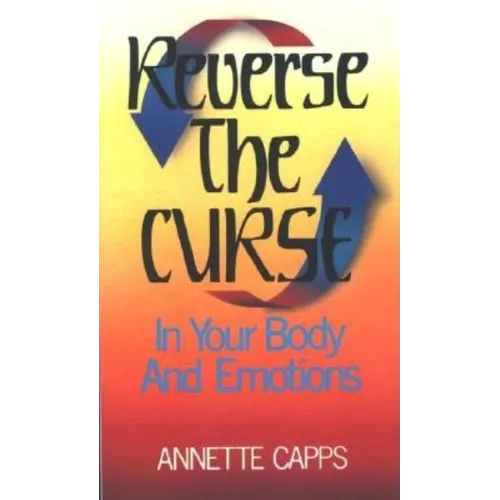 Reverse the Curse: In Your Body and Emotions - Paperback