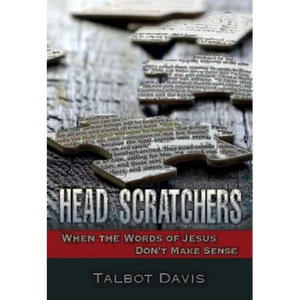Head Scratchers: When the Words of Jesus Don't Make Sense - Paperback