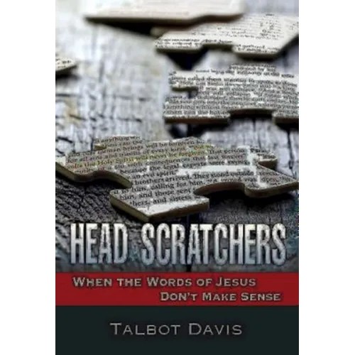 Head Scratchers: When the Words of Jesus Don't Make Sense - Paperback