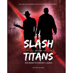Slash of the Titans: The Road to Freddy vs Jason - Paperback
