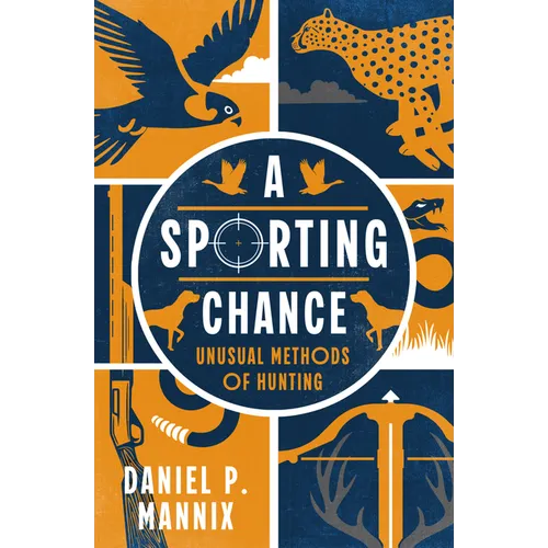 A Sporting Chance: Unusual Methods of Hunting - Paperback