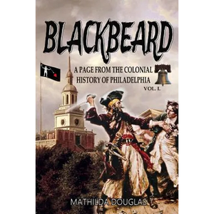 Blackbeard: A Page from the Colonial History of Philadelphia - Paperback