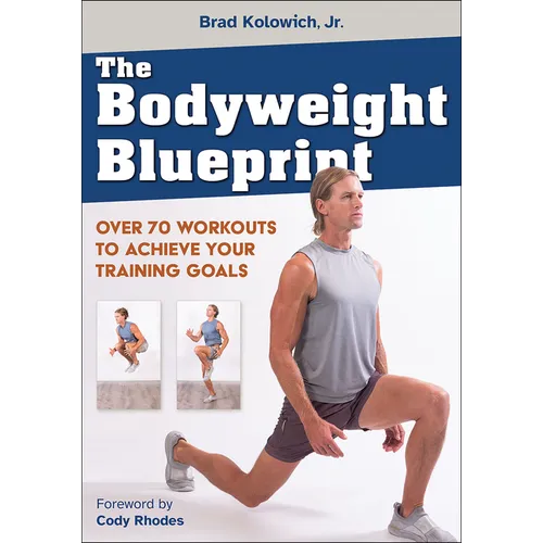 The Bodyweight Blueprint: Over 70 Workouts to Achieve Your Training Goals - Paperback