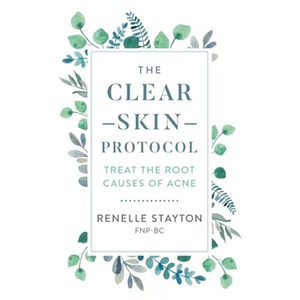 The Clear Skin Protocol: Treat the Root Causes of Acne - Paperback