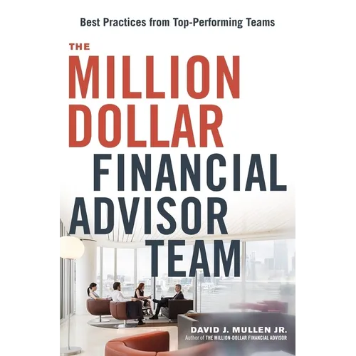 The Million-Dollar Financial Advisor Team: Best Practices from Top Performing Teams - Paperback