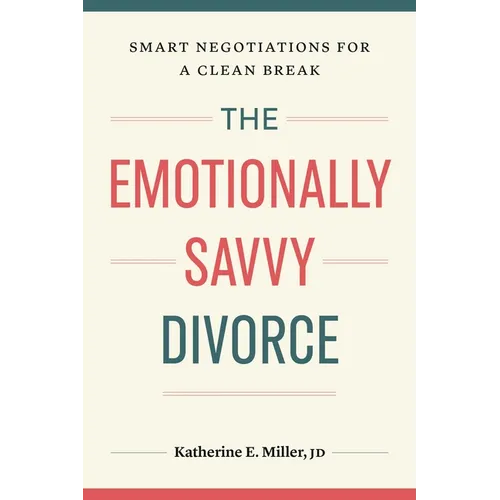 The Emotionally Savvy Divorce: Smart Negotiations for a Clean Break - Paperback