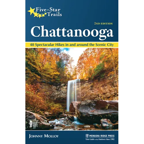 Five-Star Trails: Chattanooga: 40 Spectacular Hikes in and Around the Scenic City - Paperback