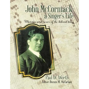 John McCormack: a Singer's Life: Memoirs and career of the beloved tenor - Paperback