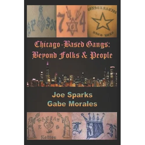 Chicago Based Gangs: Beyond Folks & People - Paperback