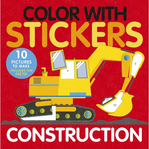 Color with Stickers: Construction: 10 Pictures to Make Includes Fun Facts! - Paperback