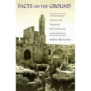 Facts on the Ground: Archaeological Practice and Territorial Self-Fashioning in Israeli Society - Paperback
