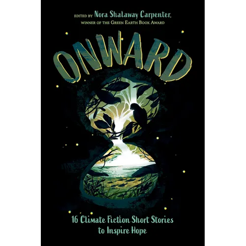 Onward: 16 Climate Fiction Short Stories to Inspire Hope - Hardcover