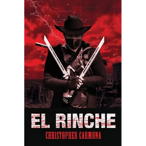 El Rinche: The Ghost Ranger of the Rio Grande - Paperback