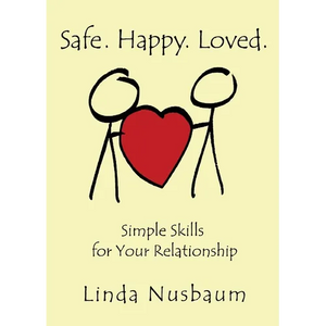 Safe. Happy. Loved. Simple Skills for Your Relationship - Paperback
