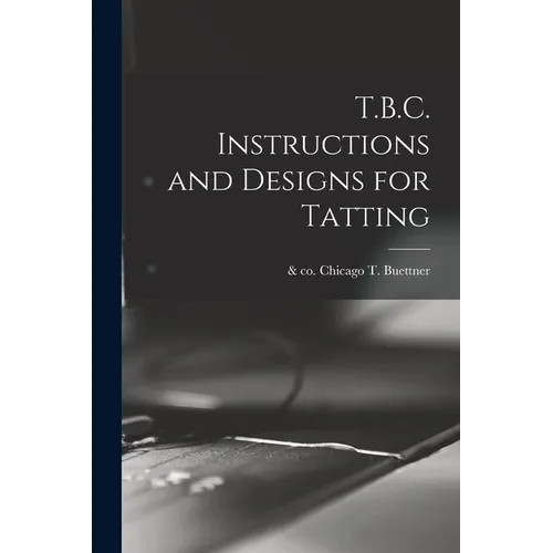 T.B.C. Instructions and Designs for Tatting - Paperback