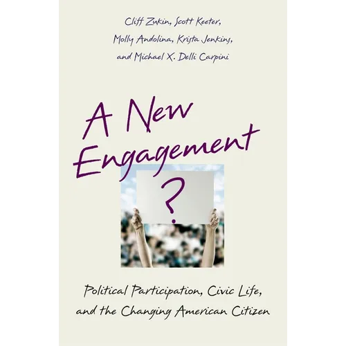 A New Engagement?: Political Participation, Civic Life, and the Changing American Citizen - Paperback