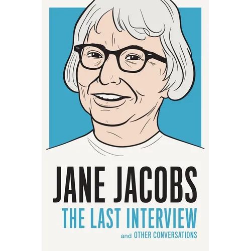 Jane Jacobs: The Last Interview: and Other Conversations - Paperback