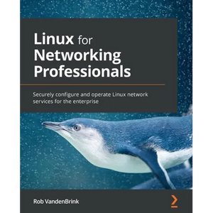 Linux for Networking Professionals: Securely configure and operate Linux network services for the enterprise - Paperback